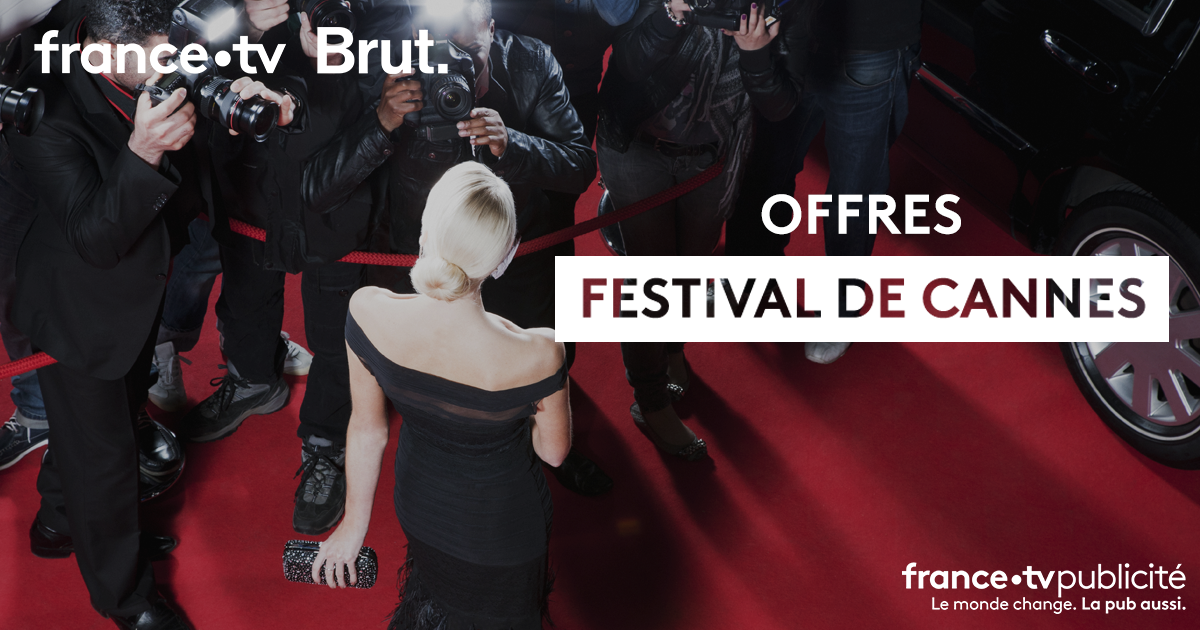 FranceTV Publicité et Brut. lancent leurs offres spéciales Festival de  Cannes - France•TV Publicité