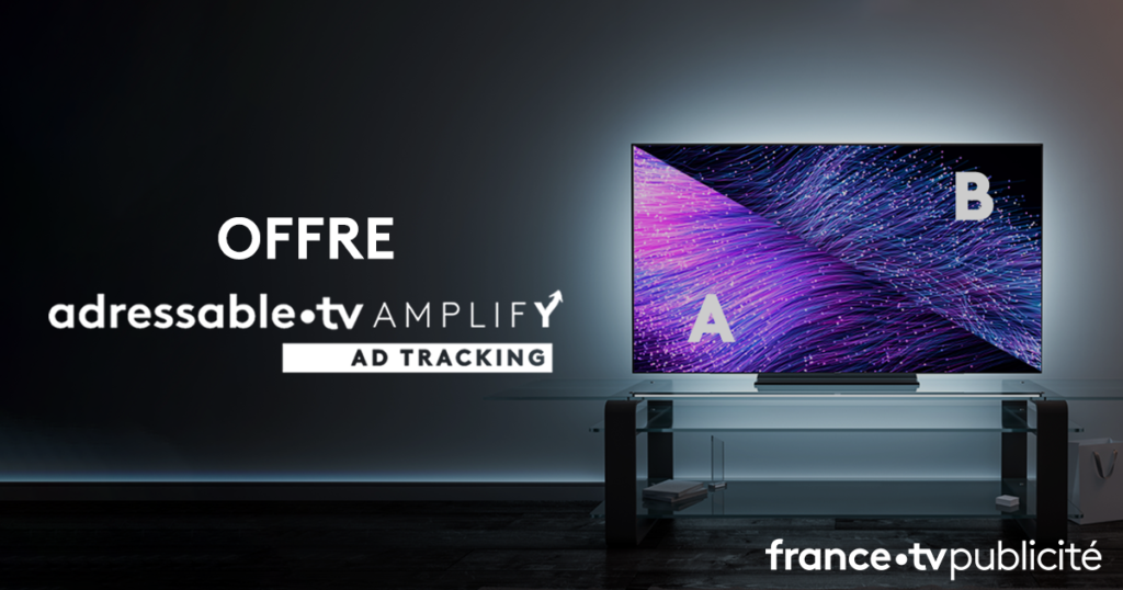 Offre Adressable.tv Amplify Ad tracking - France•TV Publicité
